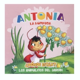 Libro Infantil Antonia La Hormiga �D�nde Est�n? Animalitos Del Jard�n Tapa Dura